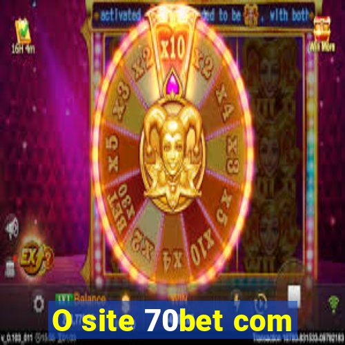 O site 70bet com